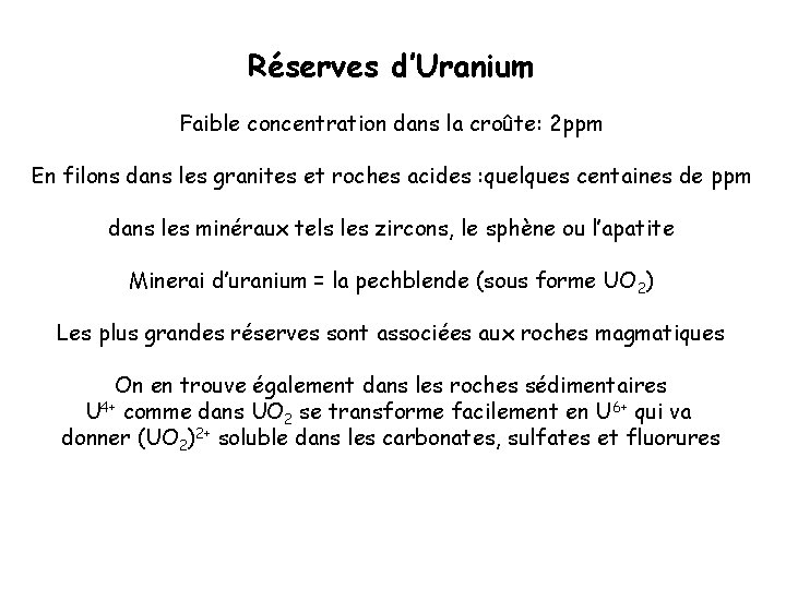 Réserves d’Uranium Faible concentration dans la croûte: 2 ppm En filons dans les granites