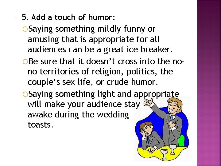  5. Add a touch of humor: Saying something mildly funny or amusing that