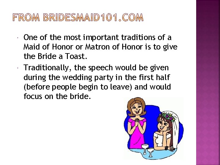  One of the most important traditions of a Maid of Honor or Matron