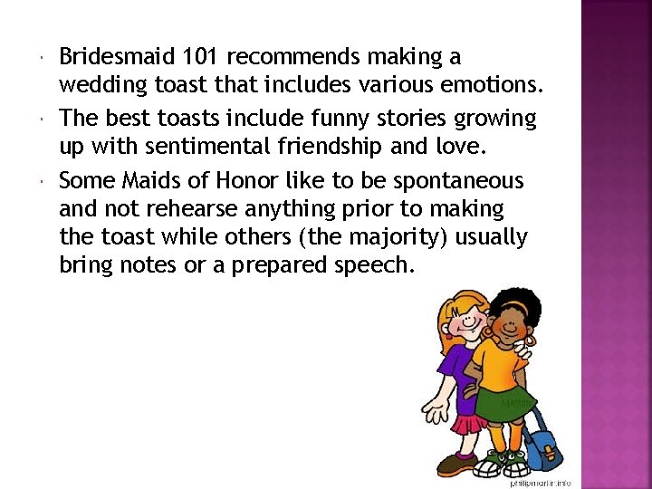  Bridesmaid 101 recommends making a wedding toast that includes various emotions. The best