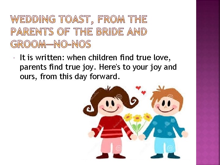  It is written: when children find true love, parents find true joy. Here's