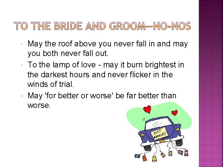  May the roof above you never fall in and may you both never