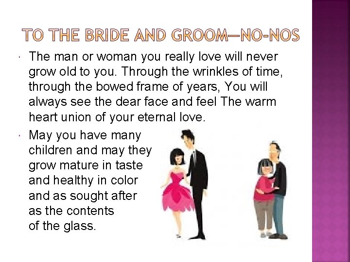  The man or woman you really love will never grow old to you.