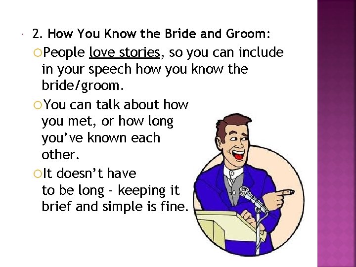  2. How You Know the Bride and Groom: People love stories, so you