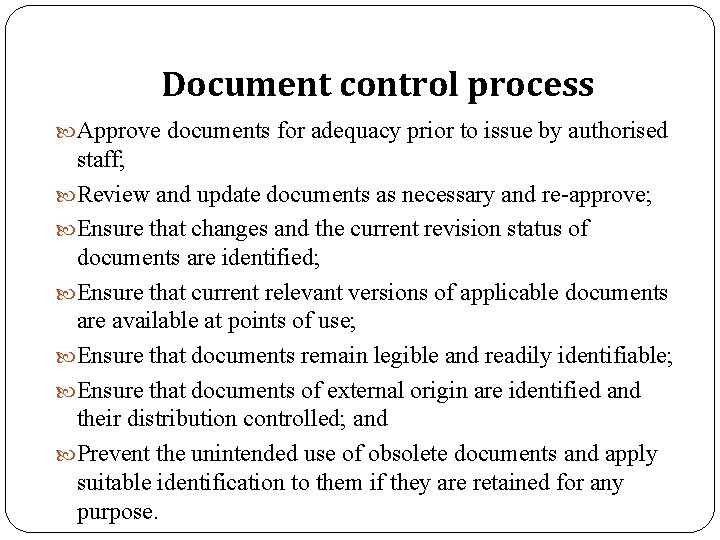 Document control process Approve documents for adequacy prior to issue by authorised staff; Review