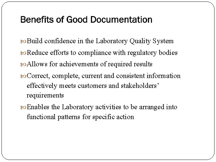  Build confidence in the Laboratory Quality System Reduce efforts to compliance with regulatory