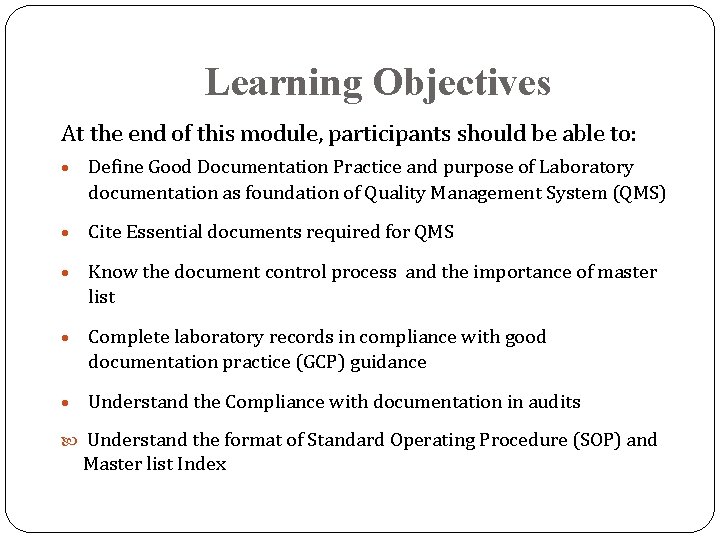 Learning Objectives At the end of this module, participants should be able to: Define