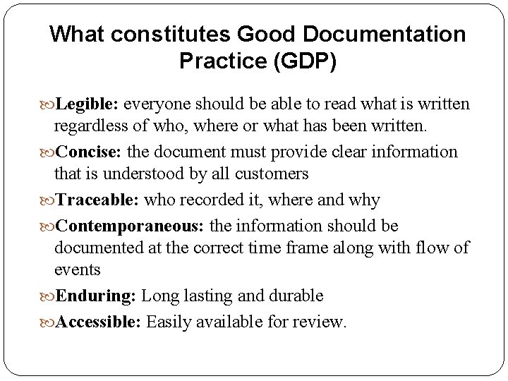 What constitutes Good Documentation Practice (GDP) Legible: everyone should be able to read what