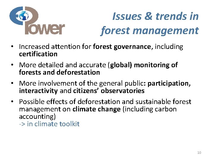 Issues & trends in forest management • Increased attention forest governance, including certification •