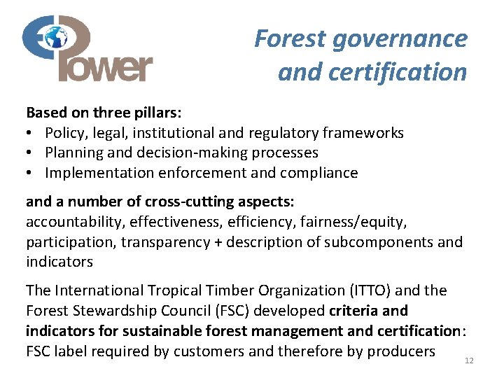 Forest governance and certification Based on three pillars: • Policy, legal, institutional and regulatory