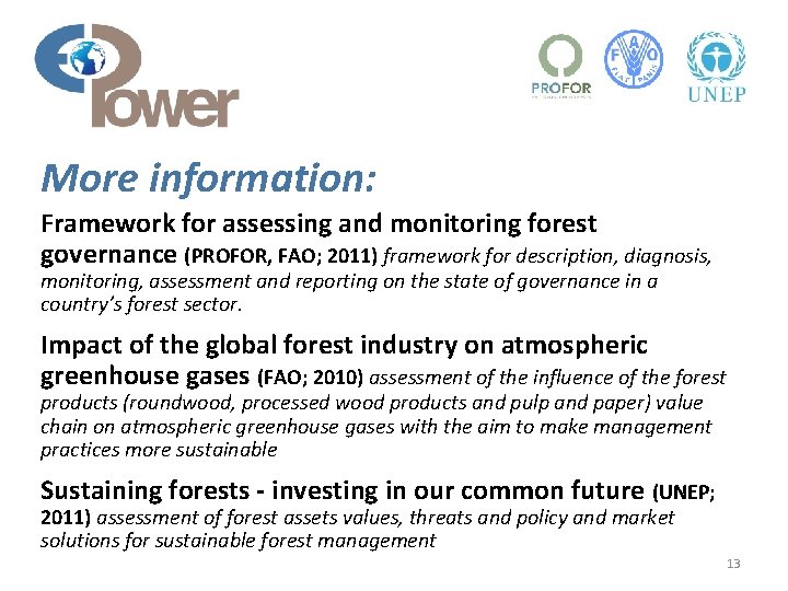 More information: Framework for assessing and monitoring forest governance (PROFOR, FAO; 2011) framework for