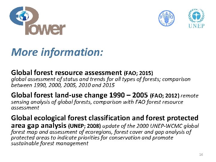 More information: Global forest resource assessment (FAO; 2015) global assessment of status and trends