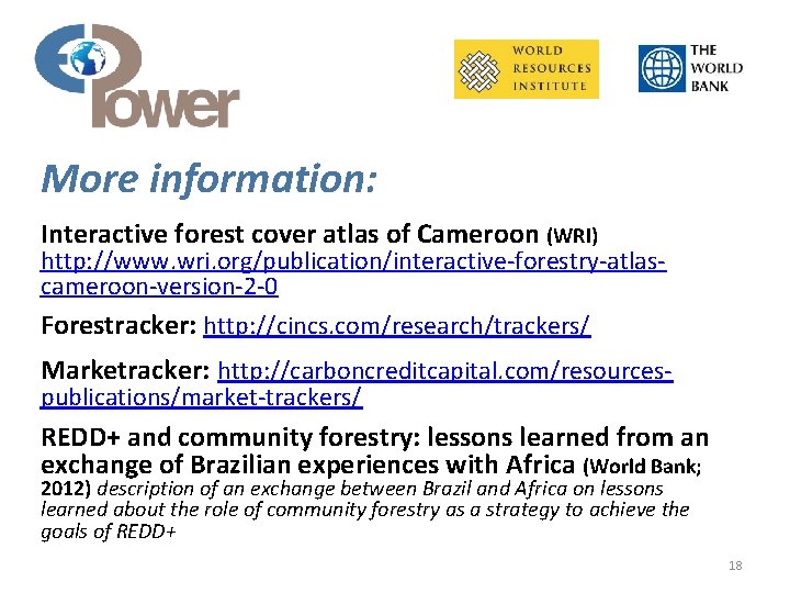 More information: Interactive forest cover atlas of Cameroon (WRI) http: //www. wri. org/publication/interactive-forestry-atlascameroon-version-2 -0