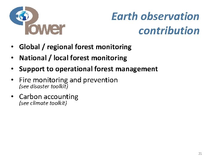 Earth observation contribution • • Global / regional forest monitoring National / local forest