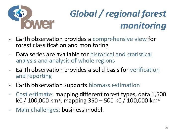Global / regional forest monitoring • • • Earth observation provides a comprehensive view