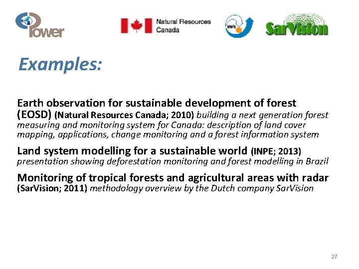 Examples: Earth observation for sustainable development of forest (EOSD) (Natural Resources Canada; 2010) building