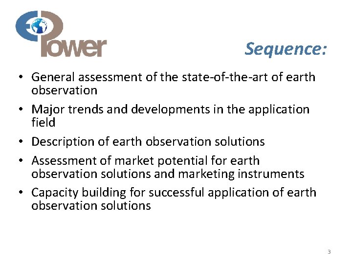 Sequence: • General assessment of the state-of-the-art of earth observation • Major trends and