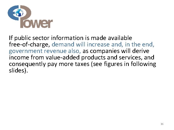 If public sector information is made available free-of-charge, demand will increase and, in the