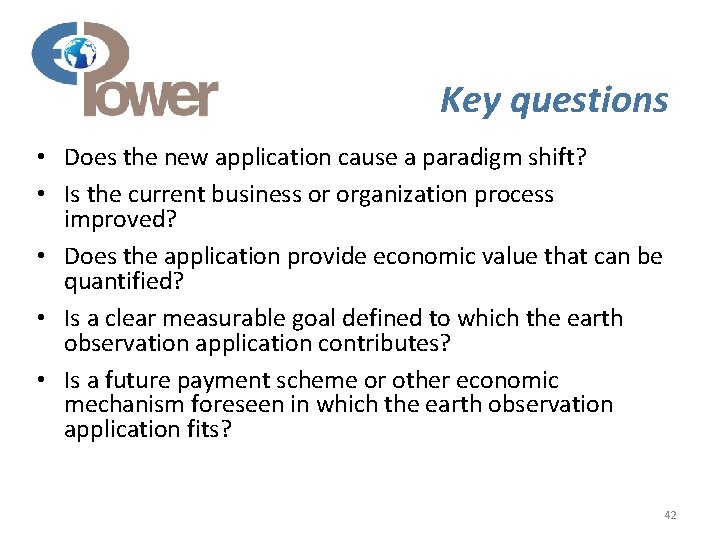 Key questions • Does the new application cause a paradigm shift? • Is the