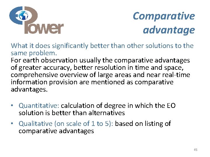 Comparative advantage What it does significantly better than other solutions to the same problem.