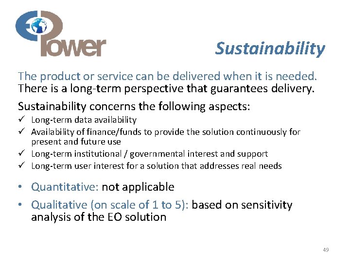 Sustainability The product or service can be delivered when it is needed. There is