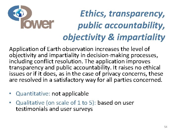 Ethics, transparency, public accountability, objectivity & impartiality Application of Earth observation increases the level