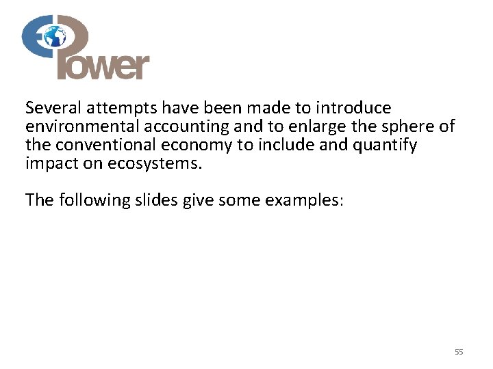 Several attempts have been made to introduce environmental accounting and to enlarge the sphere