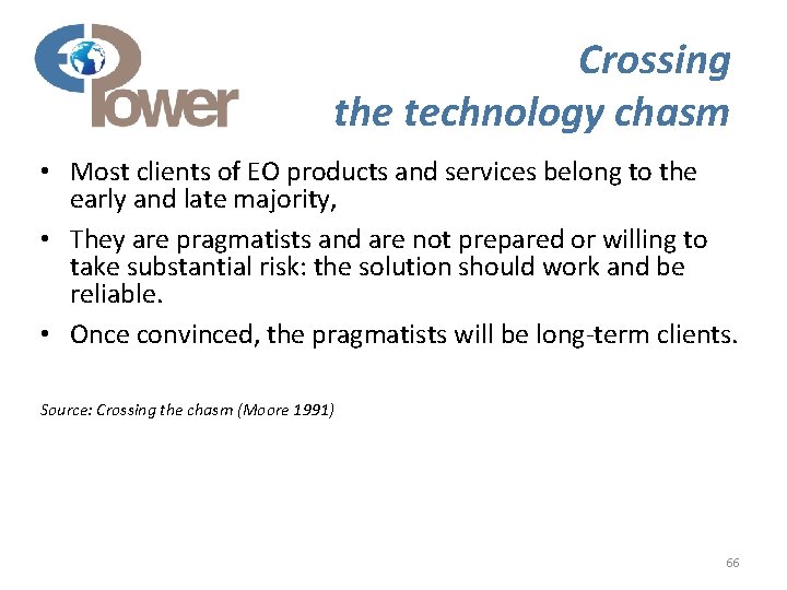 Crossing the technology chasm • Most clients of EO products and services belong to