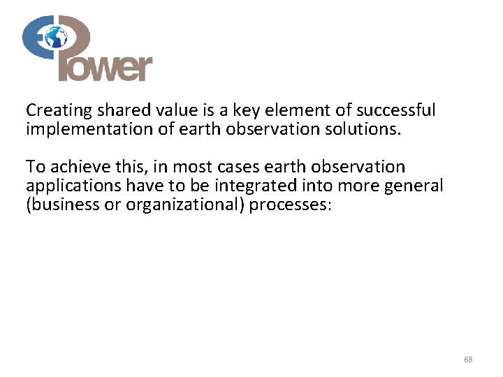Creating shared value is a key element of successful implementation of earth observation solutions.
