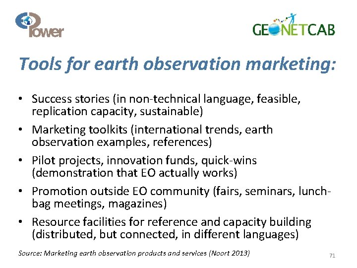 Tools for earth observation marketing: • Success stories (in non-technical language, feasible, replication capacity,
