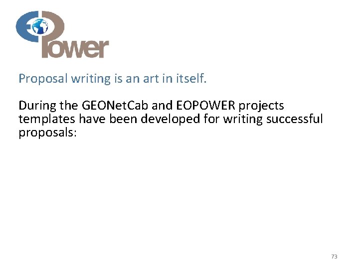 Proposal writing is an art in itself. During the GEONet. Cab and EOPOWER projects