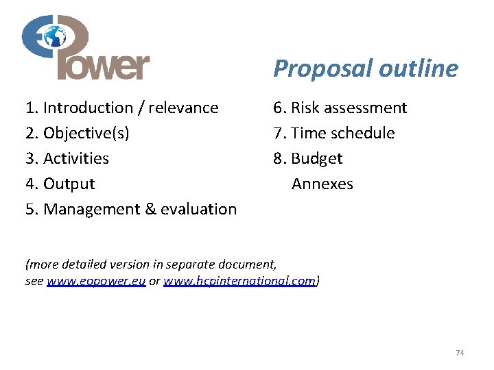 Proposal outline 1. Introduction / relevance 2. Objective(s) 3. Activities 4. Output 5. Management