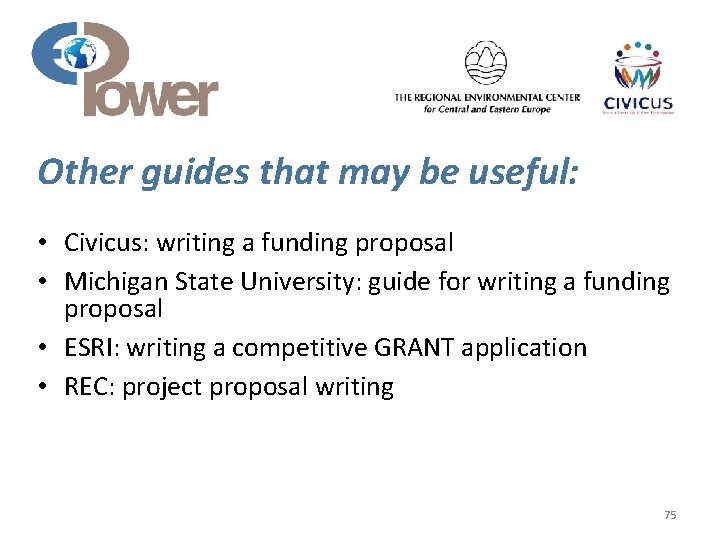 Other guides that may be useful: • Civicus: writing a funding proposal • Michigan