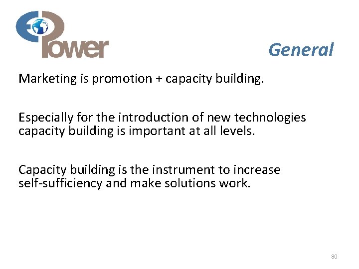 General Marketing is promotion + capacity building. Especially for the introduction of new technologies