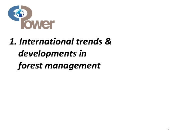 1. International trends & developments in forest management 9 