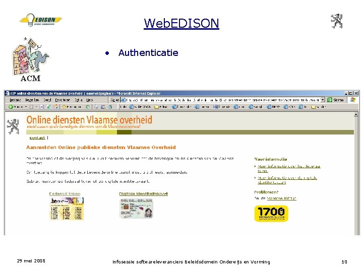Web. EDISON • Authenticatie ACM 29 mei 2008 infosessie softwareleveranciers Beleidsdomein Onderwijs en Vorming