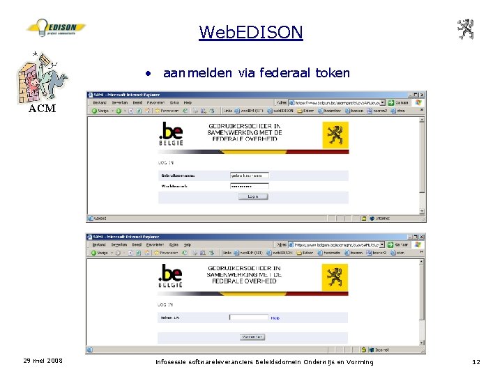 Web. EDISON • aanmelden via federaal token ACM 29 mei 2008 infosessie softwareleveranciers Beleidsdomein