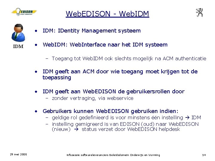 Web. EDISON - Web. IDM • IDM: IDentity Management systeem IDM • Web. IDM: