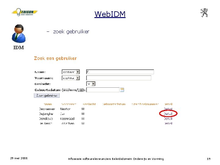 Web. IDM – zoek gebruiker IDM 29 mei 2008 infosessie softwareleveranciers Beleidsdomein Onderwijs en