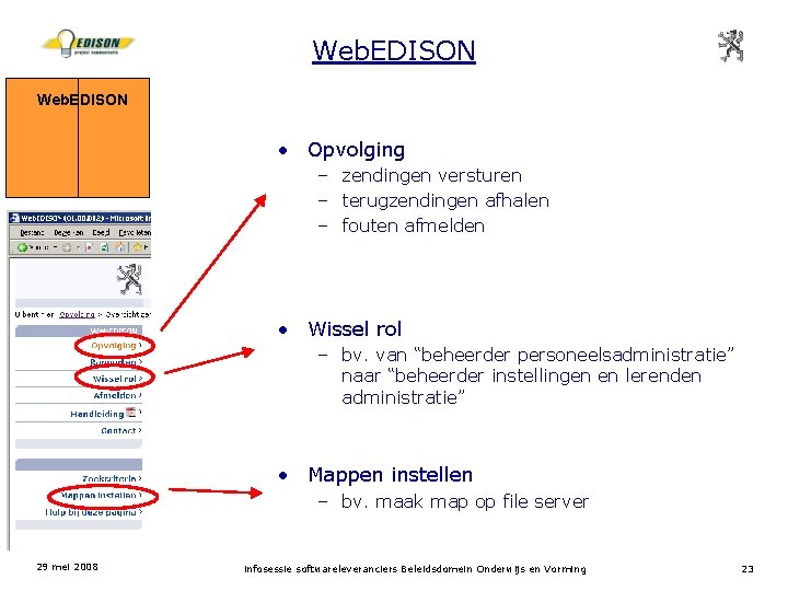 Web. EDISON • Opvolging – zendingen versturen – terugzendingen afhalen – fouten afmelden •