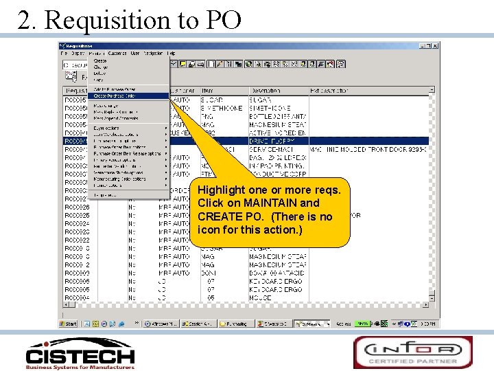 2. Requisition to PO Highlight one or more reqs. Click on MAINTAIN and CREATE
