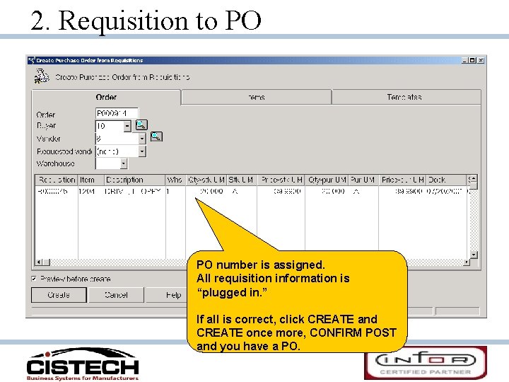 2. Requisition to PO PO number is assigned. All requisition information is “plugged in.