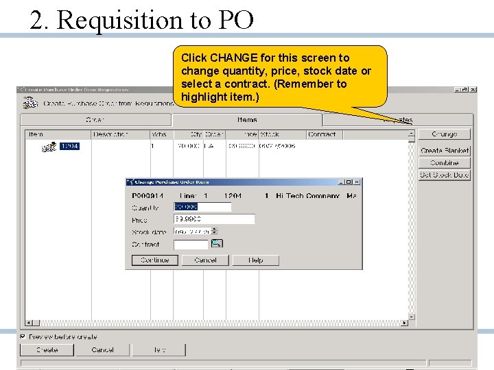 2. Requisition to PO Click CHANGE for this screen to change quantity, price, stock
