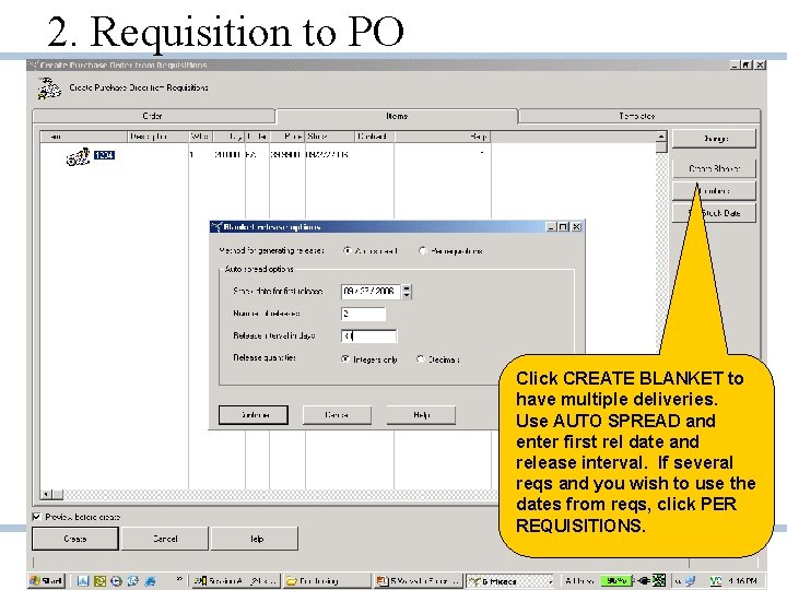 2. Requisition to PO Click CREATE BLANKET to have multiple deliveries. Use AUTO SPREAD