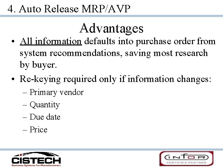 4. Auto Release MRP/AVP Advantages • All information defaults into purchase order from system