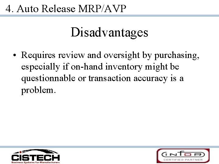 4. Auto Release MRP/AVP Disadvantages • Requires review and oversight by purchasing, especially if