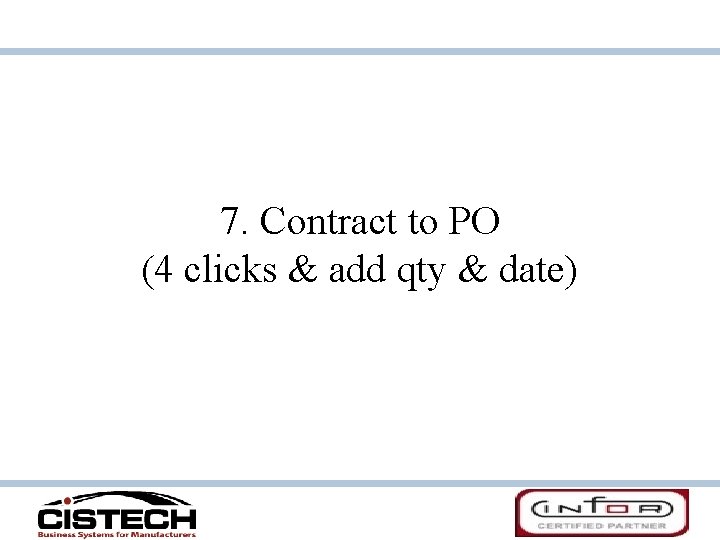 7. Contract to PO (4 clicks & add qty & date) 