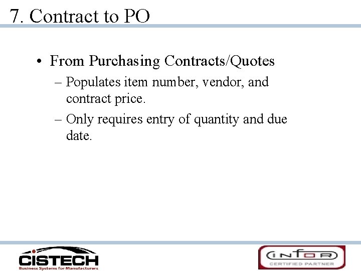 7. Contract to PO • From Purchasing Contracts/Quotes – Populates item number, vendor, and