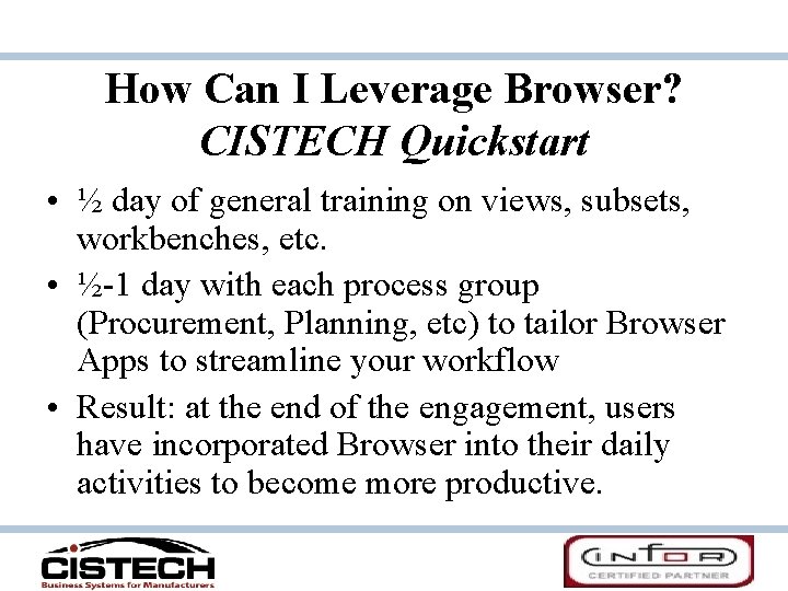 How Can I Leverage Browser? CISTECH Quickstart • ½ day of general training on