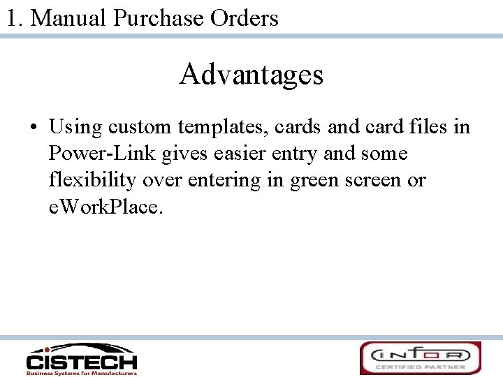 1. Manual Purchase Orders Advantages • Using custom templates, cards and card files in